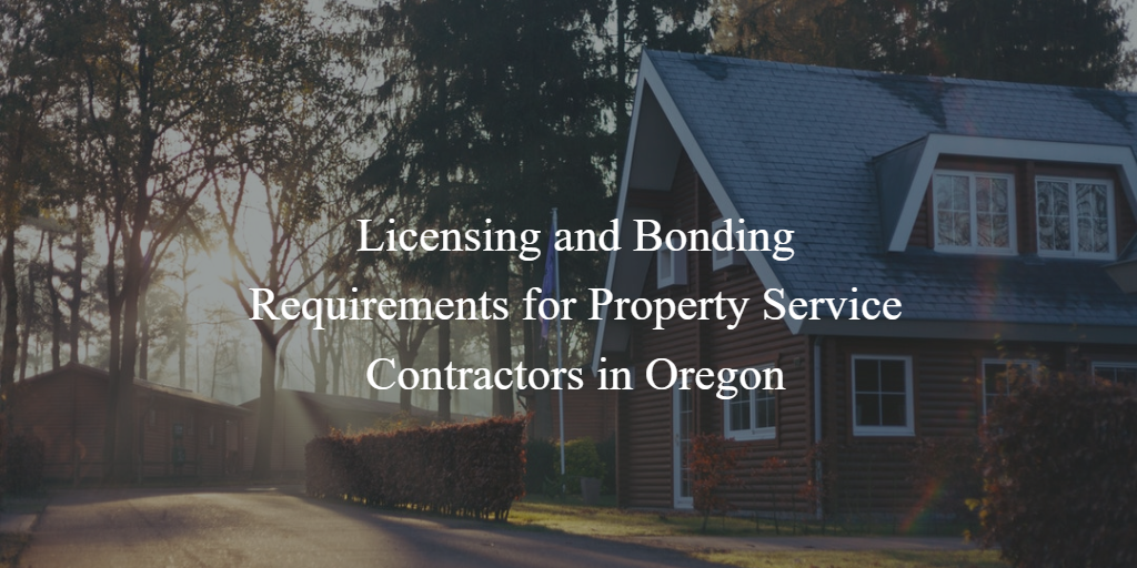 Explained Licensing and Bonding for Oregon Property Service