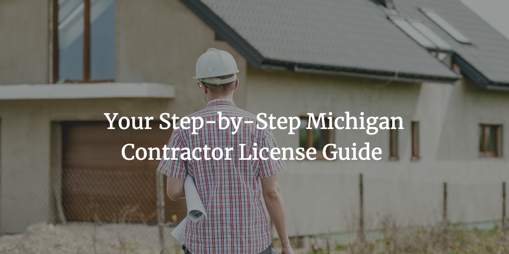 Your StepbyStep Michigan Contractor License Guide 2023