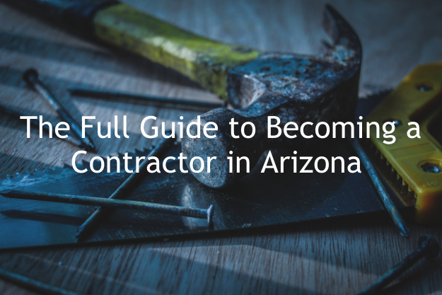 The Complete Arizona Contractor License Guide 2022